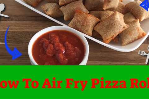 How To Air Fry Pizza Rolls (and Not Ruin Your Meal!)