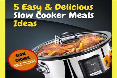 5 Easy and Delicious Slow Cooker Meals Ideas