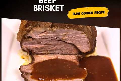 How To Cook a Slow Cooker Beef Brisket for an Amazing Taste.