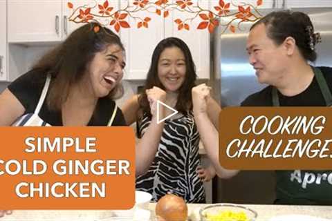 HOW TO COOK COLD GINGER CHICKEN//Simple and Delicious//Cooking Challenge With Friends (Part 2)