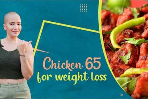 Chicken 65 for weight loss | Non veg recipes to lose weight | Indian butter recipe | Diet by Richa