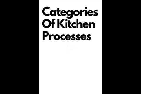 The Three Distinct Categories of Processes Used in the Kitchen