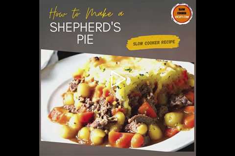 Delicious Crockpot Shepherd’s Pie| How to Prepare a Slow Cooker Shepherd’s Pie Recipe