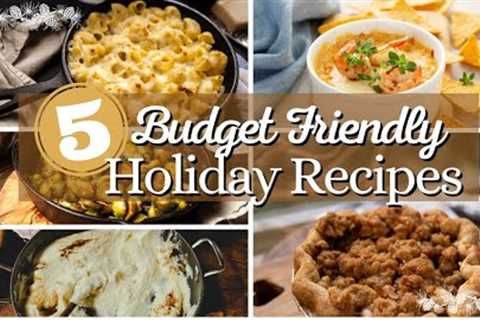 5 Budget Friendly Recipes | Easy & Delicious Holiday Meals