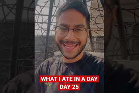 WHAT I ATE IN A DAY | DAY 25 #shorts #whatieatinaday