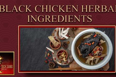 Black Chicken Chinese Herbal Soup To Boost Immune System - Ingredients List