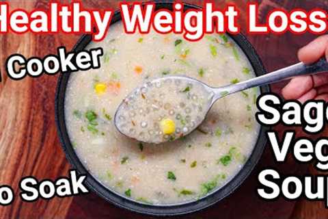 New Healthy Weight Loss Soup Recipe | Instant Sago Soup in Cooker - NO SOAKING Sabudana Veg Soup