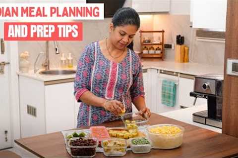 Indian Meal Planning and Prep Tips | Time Saving Kitchen Tips