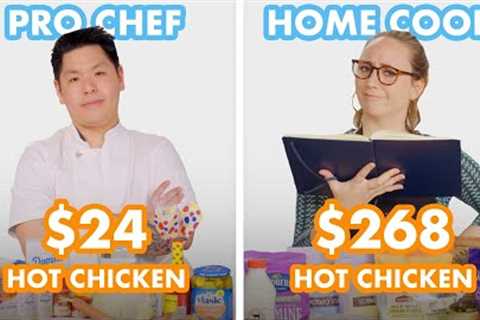 $268 vs $24 Hot Chicken: Pro Chef & Home Cook Swap Ingredients | Epicurious