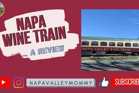 Napa Valley Wine Train (REVIEW)