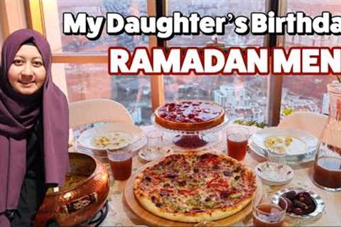 My Daughter''s Birthday Ramadan Menu 🌙 From East To West 🎉