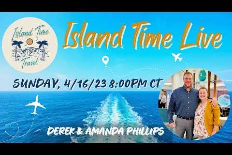 ISLAND TIME LIVE 4/16/23 @ 8:00PM CT | CRUISE CHAT, Q&A, FUN & GAMES & MORE