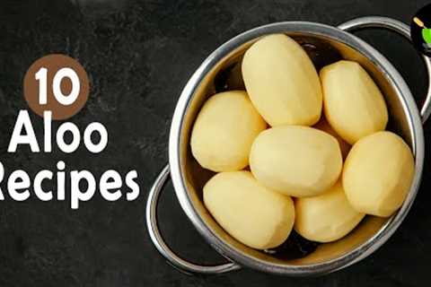 Top 10 Aloo Recipes | Easy Potato Recipes | Indian Aloo Recipes | Tasty Vegetarian Potato Recipes