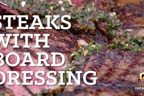 Grilled Steaks with Board Dressing