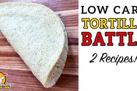 Low Carb TORTILLA Battle - The BEST Keto Tortilla Recipe!