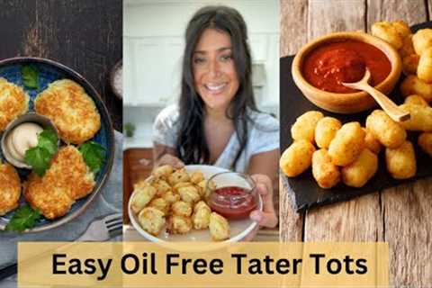 Easy Oil Free Tater Tots// Plant Based