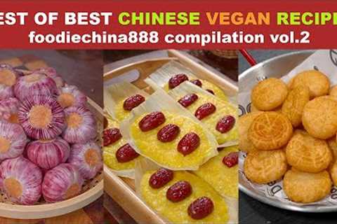 BEST OF BEST CHINESE VEGAN RECIPES foodiechina888 Compilation Vol.2