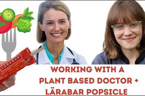 Working with a Plant Based Doctor + Lärabar Popsicle