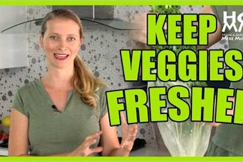 How To Store Fresh Vegetables & Fruit