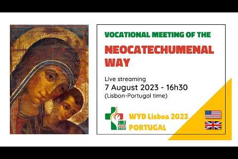 Vocational Meeting Neocatechumenal Way - WYD Lisboa 2023 - English