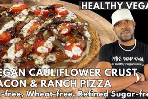 Best Vegan Bacon & Ranch Pizza On Cauliflower Crust - Oil-free, Gluten-free