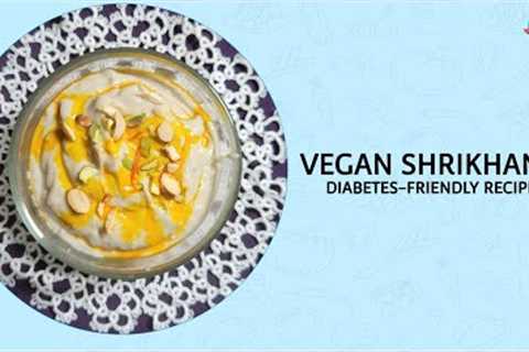 Vegan Shrikhand | Diabetes-friendly recipes