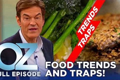 Breaking Food News: Trends And Traps You Need To Know About | Dr. Oz Full Episode