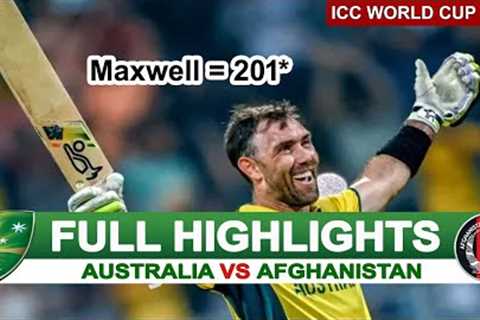 Full Highlights | Australia Vs  Afghanistan ICC World Cup 2023 Highlights | AUS Vs AFG Highlights