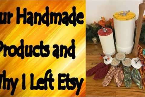 Why I Left Etsy and Our Handmade Products