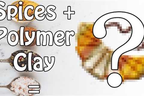 Can You Mix Spices With Polymer Clay?!  Let''s Find Out!