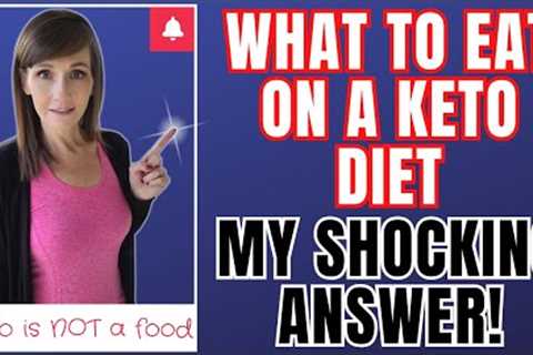 What To Eat On Keto | My SHOCKING Answer!