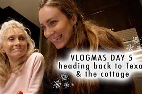 flying back to Texas & staying at the cottage | VLOGMAS DAY 5