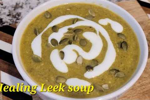 Vegan recipe| This Healing Leek Soup is Like Medicine| Lose Weight & Be Healthy| Cheap, Easy..