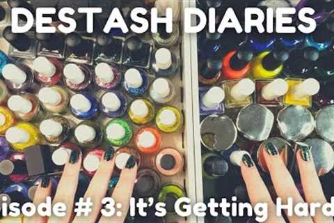 Destash Diaries Episode #3: It''s Getting Harder...