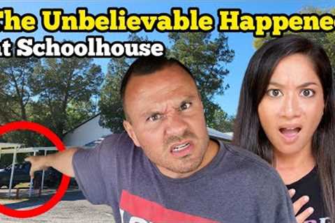 THE UNBELIEVABLE HAPPENED at THE SCHOOLHOUSE