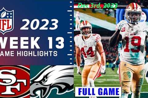 San Francisco 49ers vs Philadelphia Eagles FULL GAME Week 13 | NFL Highlights Today 12/3/2023