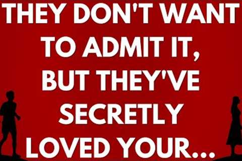 💌 They don''t want to admit it, but they''ve secretly loved your…