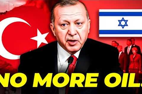 Turkey Just Sanctioned Israel With No More Oil!