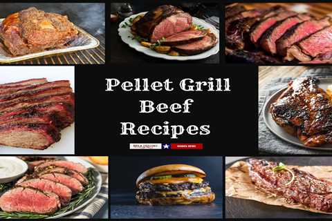 Pellet Grill Beef Recipes