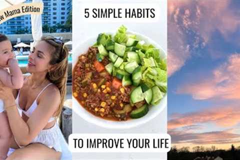 5 Simple Healthy Habits To Improve Your Life | NEW MAMA EDITION | Annie Jaffrey