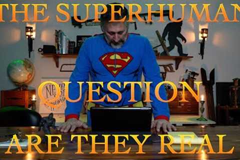 The Superhuman Question Are they Real What is your super power