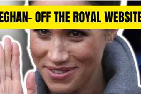 MEGHAN OFF THE ROYAL WEBSITE - HERE IS WHY? LATEST #royal #meghanandharry #meghanmarkle