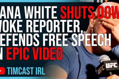 Dana White SHUTS DOWN Woke Reporter, Defends Free Speech In EPIC Video