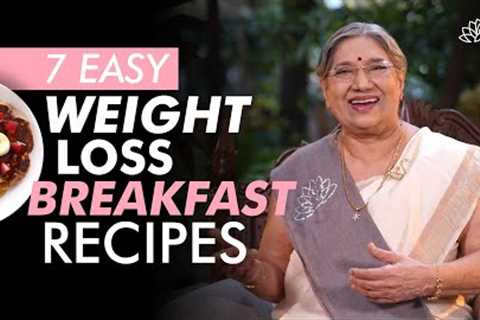 7 Easy to Make Breakfast Recipes for Weight Loss | Quick Easy Healthy Breakfast | Lose Weight Fast