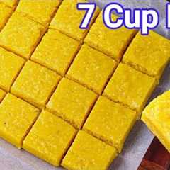 7 Cup Barfi Recipe | Authentic South Indian 7 Cup Cake - New Fail Proof Way | 7 Cup Burfi Dessert