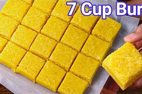 7 Cup Barfi Recipe | Authentic South Indian 7 Cup Cake - New Fail Proof Way | 7 Cup Burfi Dessert