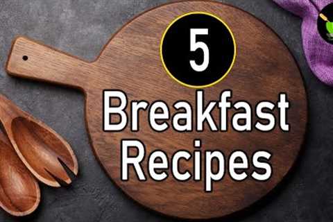 5 Quick & Easy Breakfast Recipes | Breakfast Recipes | South Indian Breakfast Recipes |Nashta..