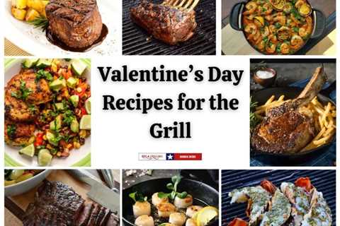 Valentine’s Day Recipes (Grill or Smoker)